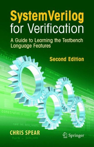 By Christian B. Spear: SystemVerilog for Verification: A Guide to Learning the Testbench Language Features Second (2nd) Edition