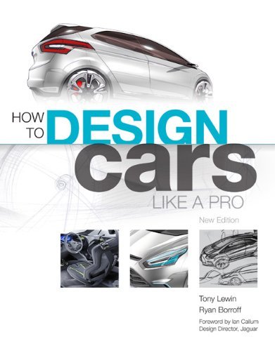 How to Design Cars Like a Pro By Tony Lewin, Ryan Borroff