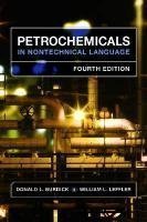 By Donald L. Burdick, William L. Leffler: Petrochemicals in Nontechnical Language Fourth (4th) Edition