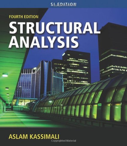 By Aslam (Aslam Kassimali) Kassimali: Structural Analysis, SI Edition Fourth (4th) Edition