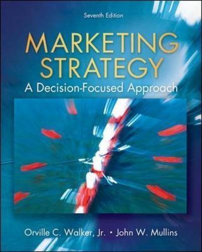 By Orville Walker, John Mullins, Jr., Harper Boyd: Marketing Strategy: A Decision Focused Approach Seventh (7th) Edition