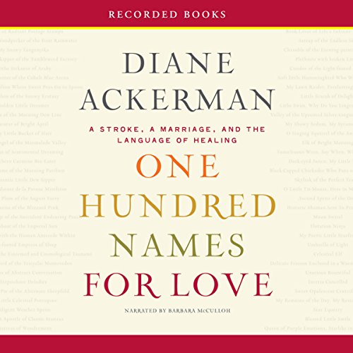 One Hundred Names for Love: A Stroke, a Marriage, and the Language of Healing
