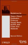 By CCPS: Guidelines for Vapor Cloud Explosion, Pressure Vessel Burst, BLEVE and Flash Fire Hazards Second (2nd) Edition