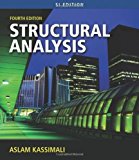 By Aslam (Aslam Kassimali) Kassimali: Structural Analysis, SI Edition Fourth (4th) Edition