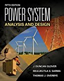 By J. Duncan (J. Duncan Glover) Glover, Mulukutla S. Sarma, Thomas Overbye: Power System Analysis and Design Fifth (5th) Edition