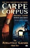 Carpe Corpus (Morganville Vampires, Book 6) Publisher: Signet