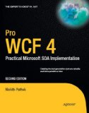 Pro WCF 4: Practical Microsoft SOA Implementation (Expert's Voice in .NET)