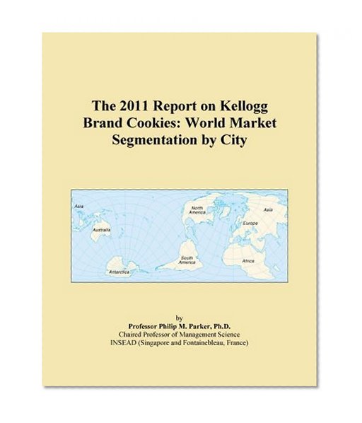 The 2011 Report on Kellogg Brand Cookies: World Market Segmentation by City