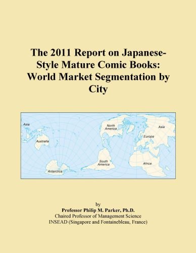 The 2011 Report on Japanese-Style Mature Comic Books: World Market Segmentation by City