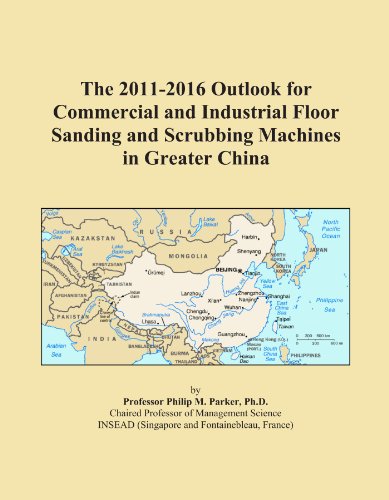 The 2011-2016 Outlook for Commercial and Industrial Floor Sanding and Scrubbing Machines in Greater China