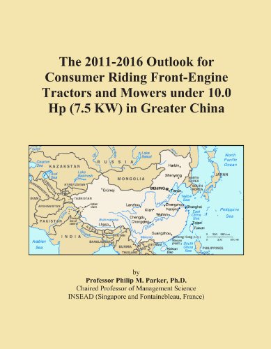 The 2011-2016 Outlook for Consumer Riding Front-Engine Tractors and Mowers under 10.0 Hp (7.5 KW) in Greater China