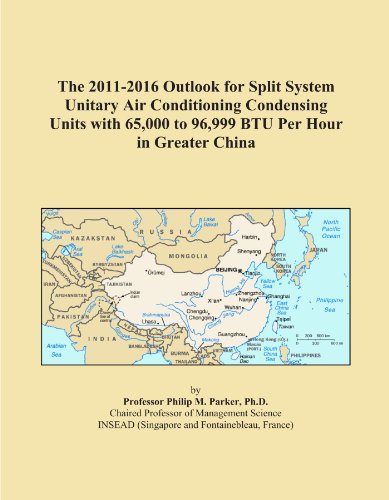 The 2011-2016 Outlook for Split System Unitary Air Conditioning Condensing Units with 65,000 to 96,999 BTU Per Hour in Greater China