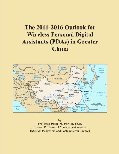 The 2011-2016 Outlook for Wireless Personal Digital Assistants (PDAs) in Greater China
