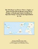 The 2011 Report on Electric Motor-, Engine-, or Steam Turbine-Driven Reciprocating Piston, Plunger or Diaphragm Pumps Excluding Air-Operated Pumps: World Market Segmentation by City