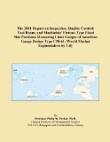 The 2011 Report on Inspection, Quality Control, Tool Room, and Machinists' Fixture-Type Fixed Size Precision Measuring Limit Gauges of American Gauge ... C58-61: World Market Segmentation by City