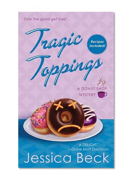 Tragic Toppings: A Donut Shop Mystery (Donut Shop Mysteries Book 5)