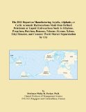 The 2011 Report on Manufacturing Acyclic, Aliphatic, or Cyclic Aromatic Hydrocarbons Made from Refined Petroleum or Liquid Hydrocarbons Such As ... and Cumene: World Market Segmentation by City
