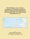 The 2011 Report on Low-Voltage Panelboards, Distribution Boards, and Other Switching and Interrupting Devices with Maximum 1000 Volts: World Market Segmentation by City
