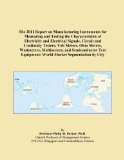 The 2011 Report on Manufacturing Instruments for Measuring and Testing the Characteristics of Electricity and Electrical Signals, Circuit and ... Equipment: World Market Segmentation by City