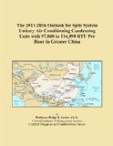 The 2011-2016 Outlook for Split System Unitary Air Conditioning Condensing Units with 97,000 to 134,999 BTU Per Hour in Greater China