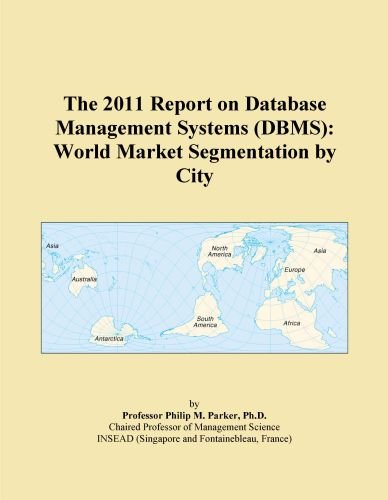 The 2011 Report on Database Management Systems (DBMS): World Market Segmentation by City