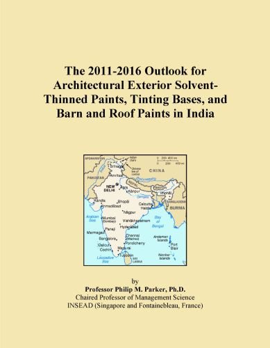 The 2011-2016 Outlook for Architectural Exterior Solvent-Thinned Paints, Tinting Bases, and Barn and Roof Paints in India