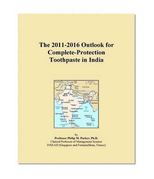 The 2011-2016 Outlook for Complete-Protection Toothpaste in India