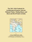The 2011-2016 Outlook for Architectural Exterior Solvent-Thinned Paints, Tinting Bases, and Barn and Roof Paints in India