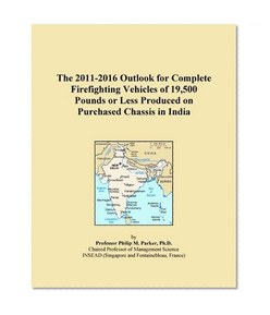 The 2011-2016 Outlook for Complete Firefighting Vehicles of 19,500 Pounds or Less Produced on Purchased Chassis in India
