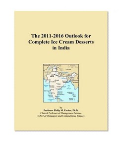 The 2011-2016 Outlook for Complete Ice Cream Desserts in India