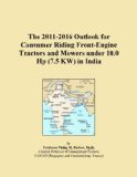 The 2011-2016 Outlook for Consumer Riding Front-Engine Tractors and Mowers under 10.0 Hp (7.5 KW) in India