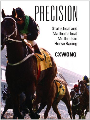 Precision: Statistical and Mathematical Methods in Horse Racing