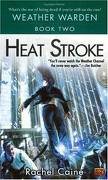 Heat Stroke (Weather Warden, Book 2) Publisher: Roc