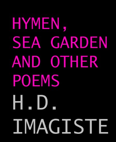 Hymen, Sea Garden, and Other Poems by H. D. Imagiste