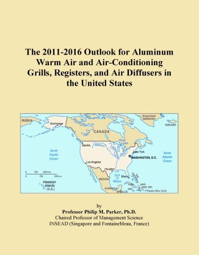 The 2011-2016 Outlook for Aluminum Warm Air and Air-Conditioning Grills, Registers, and Air Diffusers in the United States