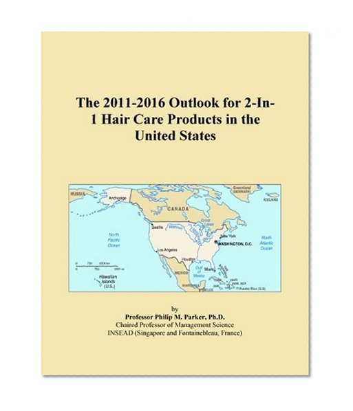 The 2011-2016 Outlook for 2-In-1 Hair Care Products in the United States