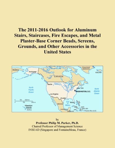 The 2011-2016 Outlook for Aluminum Stairs, Staircases, Fire Escapes, and Metal Plaster-Base Corner Beads, Screens, Grounds, and Other Accessories in the United States