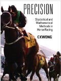 Precision: Statistical and Mathematical Methods in Horse Racing