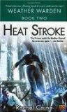 Heat Stroke (Weather Warden, Book 2) Publisher: Roc