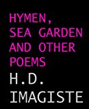 Hymen, Sea Garden, and Other Poems by H. D. Imagiste
