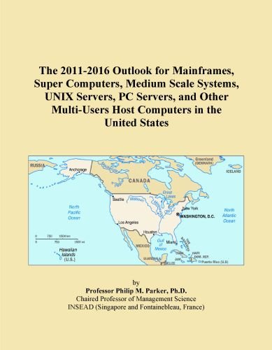 The 2011-2016 Outlook for Mainframes, Super Computers, Medium Scale Systems, UNIX Servers, PC Servers, and Other Multi-Users Host Computers in the United States