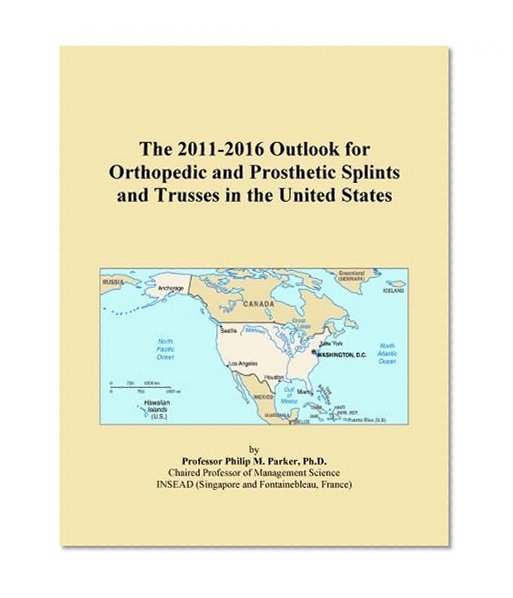 The 2011-2016 Outlook for Orthopedic and Prosthetic Splints and Trusses in the United States