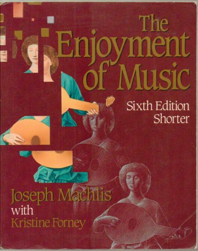 The Enjoyment of Music 6th Edition Shorter - Shorter Sixth Edition, 4th Printing 1991