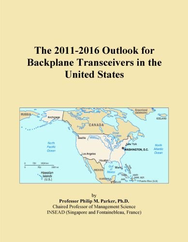 The 2011-2016 Outlook for Backplane Transceivers in the United States