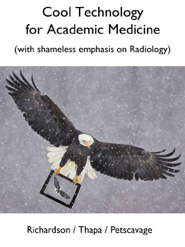 Cool Technology for Academic Medicine (with shameless emphasis on Radiology)
