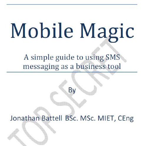 Mobile Magic - A simple guide to using SMS messaging as a business tool