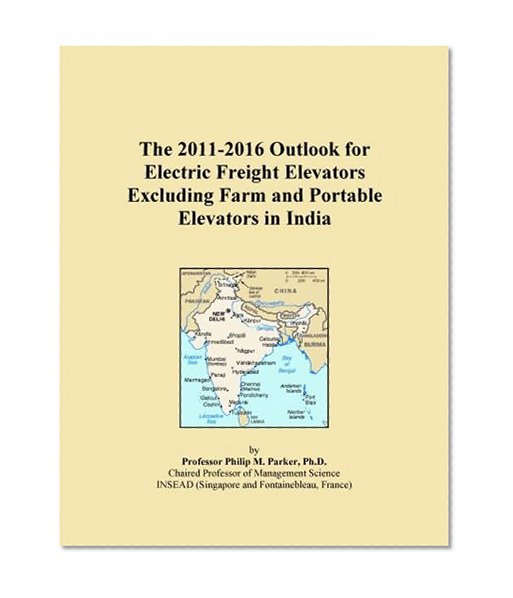 The 2011-2016 Outlook for Electric Freight Elevators Excluding Farm and Portable Elevators in India