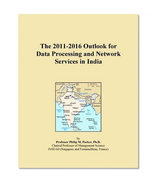 The 2011-2016 Outlook for Data Processing and Network Services in India