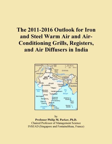 The 2011-2016 Outlook for Iron and Steel Warm Air and Air-Conditioning Grills, Registers, and Air Diffusers in India
