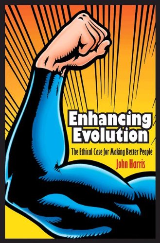 Enhancing Evolution: The Ethical Case for Making Better People (Science Essentials)